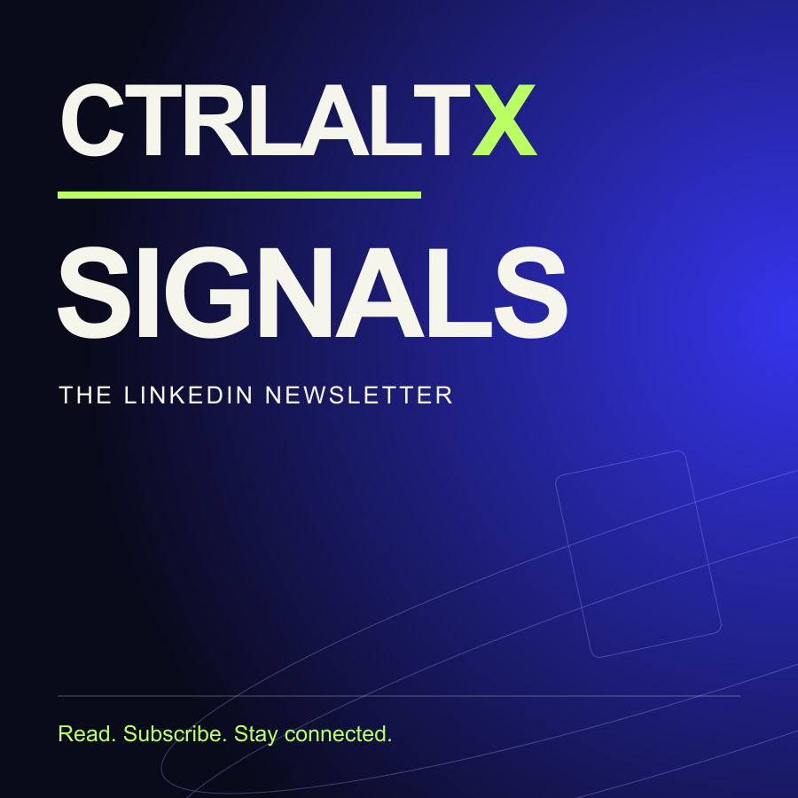 CTRLALTX Signals — LinkedIn newsletter